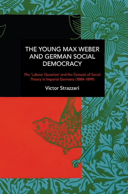 Book cover image for The Young Max Weber and German Social Democracy ISBN: 9781642599893